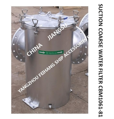 SUCTION COARSE WATER FILTER - SEAWATER FILTER CBM1061-81