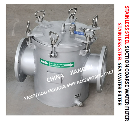 STAINLESS STEEL SEAWATER FILTER AT THE INLET OF DAILY FRESH WATER PUMP / STAINLESS STEEL SEAWATER FILTER OF BOILER WATER