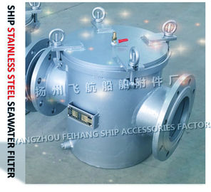 CB/T497-2012 STAINLESS STEEL SEA WATER FILTER - STAINLESS STEEL COARSE WATER FILTER